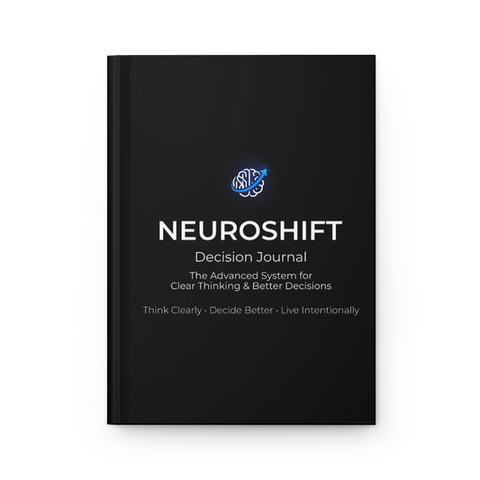 NeuroShift Decision Journal™ The Advanced System for Clear Thinking & Better Decisions