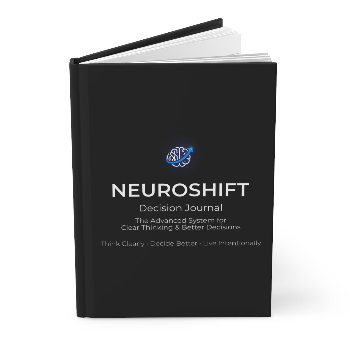 NeuroShift Decision Journal™ The Advanced System for Clear Thinking & Better Decisions